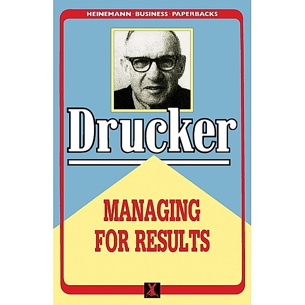 Managing for Results, Peter F. Drucker