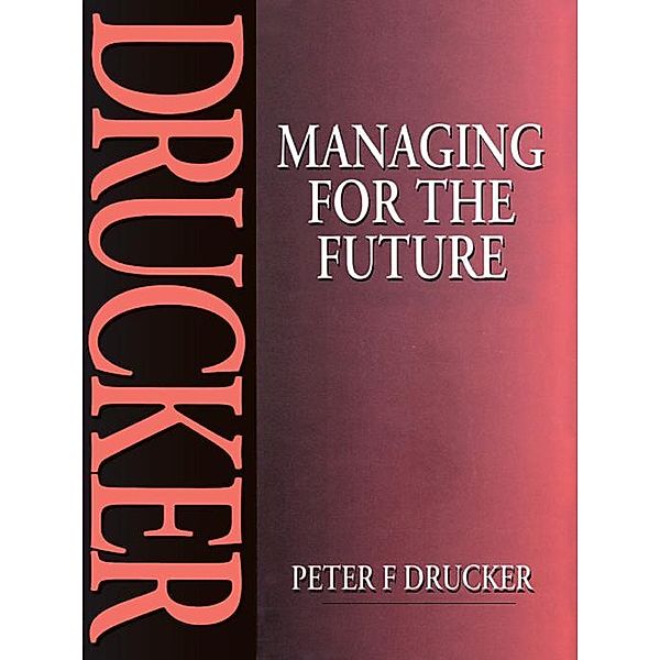 Managing for the Future, Peter Drucker