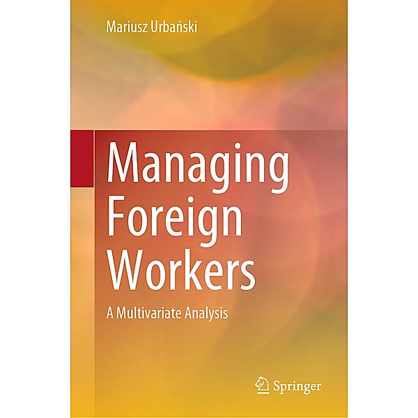Managing Foreign Workers, Mariusz Urbanski