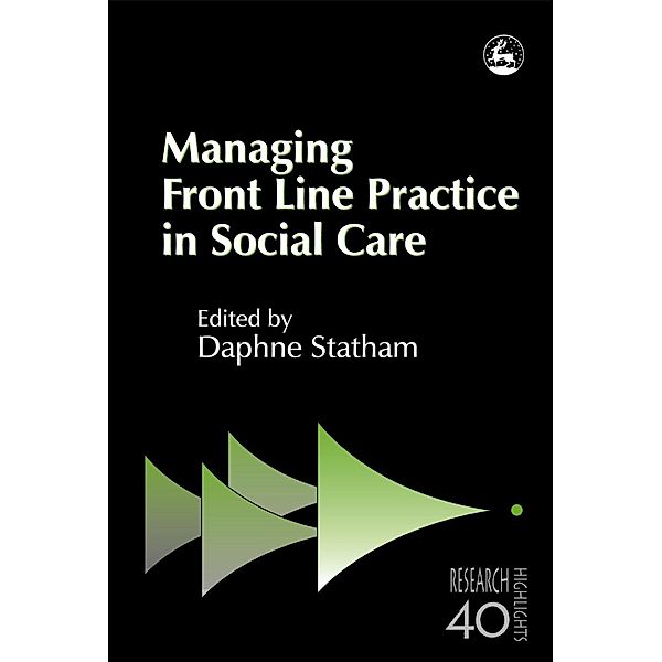 Managing Front Line Practice in Social Care / Research Highlights in Social Work