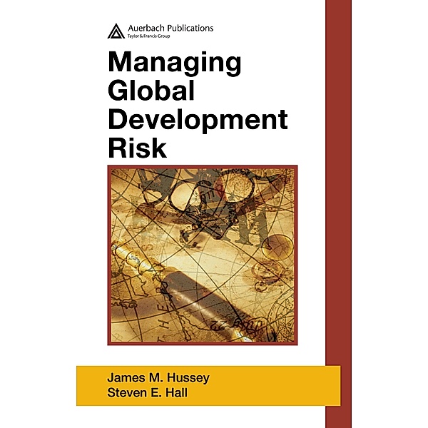 Managing Global Development Risk, James M. Hussey, Steven E. Hall