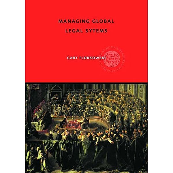 Managing Global Legal Systems, Gary W. Florkowski