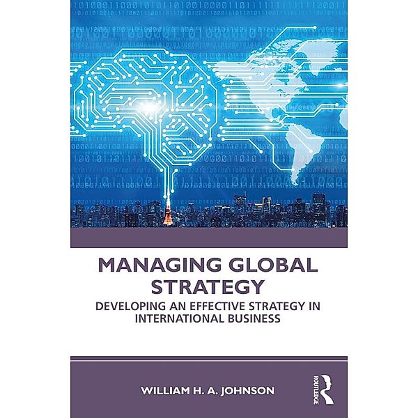 Managing Global Strategy, William H. A. Johnson