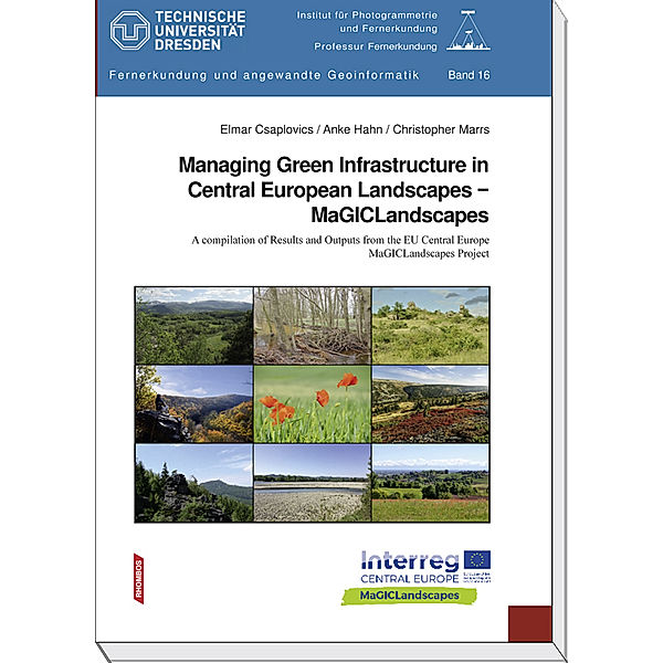 Managing Green Infrastructure in Central European Landscapes - MaGICLandscapes, Csaplovics Elmar, Hahn Anke, Marrs Christopher