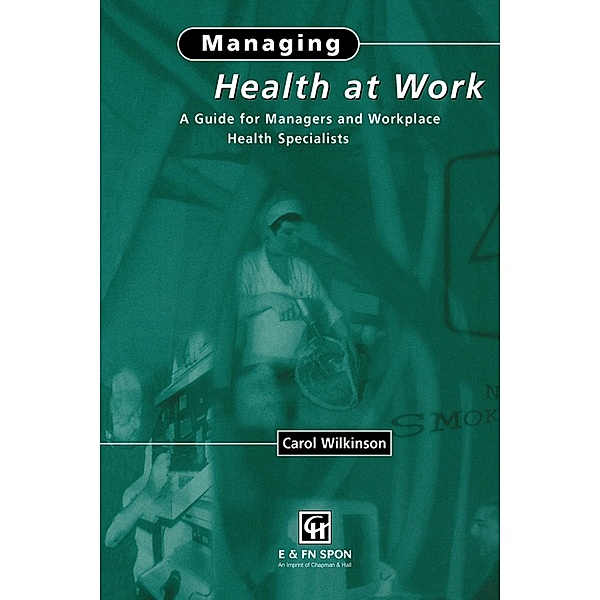 Managing Health at Work, C. Wilkinson