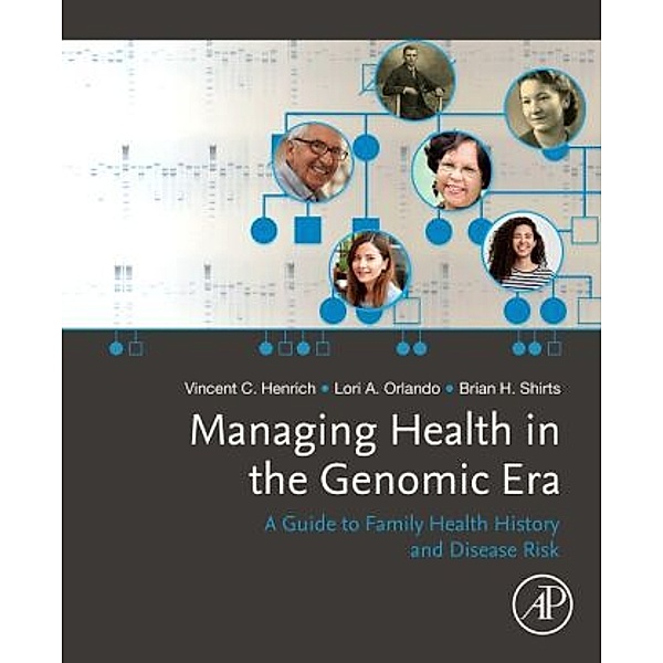 Managing Health in the Genomic Era, Vincent Henrich, Lori A. Orlando, Brian H. Shirts
