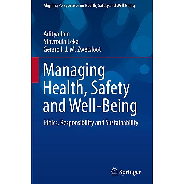 Managing Health, Safety and Well-Being, Aditya Jain, Stavroula Leka, Gerard I.J.M. Zwetsloot