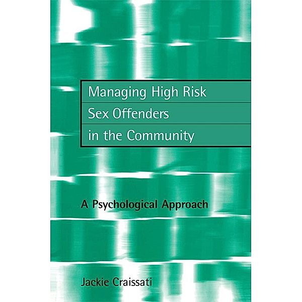 Managing High Risk Sex Offenders in the Community, Jackie Craissati