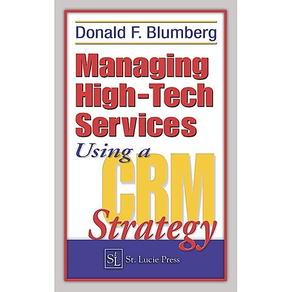 Managing High-Tech Services Using a CRM Strategy, Donald F. Blumberg