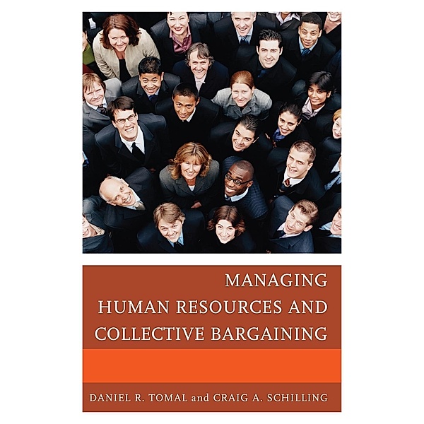 Managing Human Resources and Collective Bargaining / The Concordia University Leadership Series, Daniel R. Tomal, Craig A. Schilling