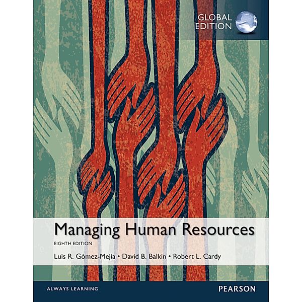 Managing Human Resources, Global Edition, Luis R. Gomez-Mejia, David B. Balkin, Robert L. Cardy