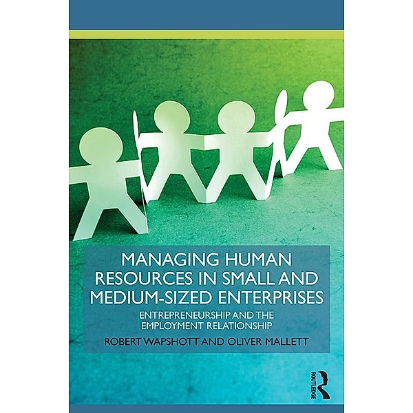 Managing Human Resources in Small and Medium-Sized Enterprises, Robert Wapshott, Oliver Mallett