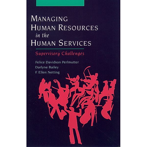 Managing Human Resources in the Human Services, Felice Davidson Perlmutter, Darlyne Bailey, Ellen Netting