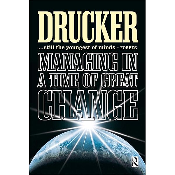 Managing in a Time of Great Change, Peter Drucker