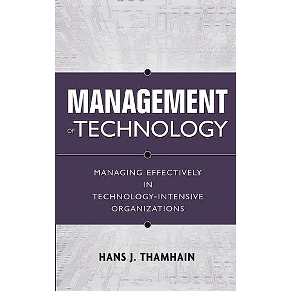 Managing in Engineering and Technology-Intensive Organizations, Hans J. Thamhain