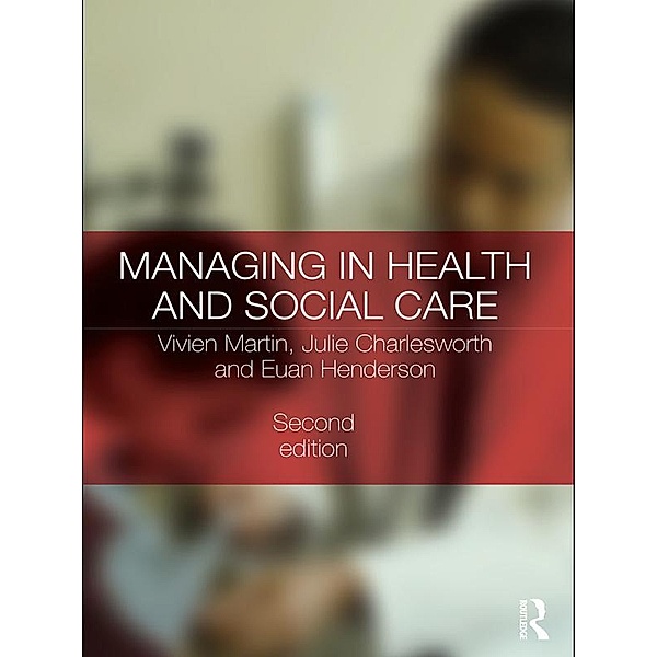 Managing in Health and Social Care, Vivien Martin, Julie Charlesworth, Euan Henderson