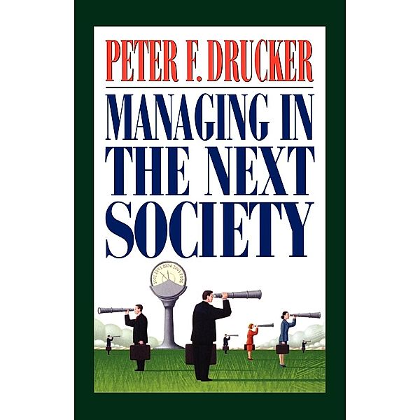 Managing in the Next Society, Peter F. Drucker