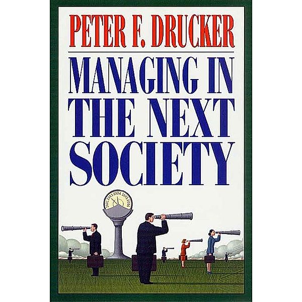 Managing in the Next Society, Peter F. Drucker