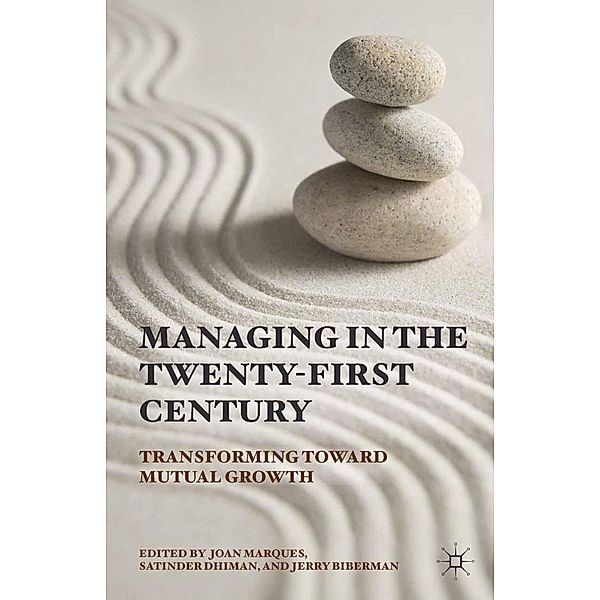 Managing in the Twenty-first Century, Joan Marques, Satinder Dhiman, Jerry Biberman