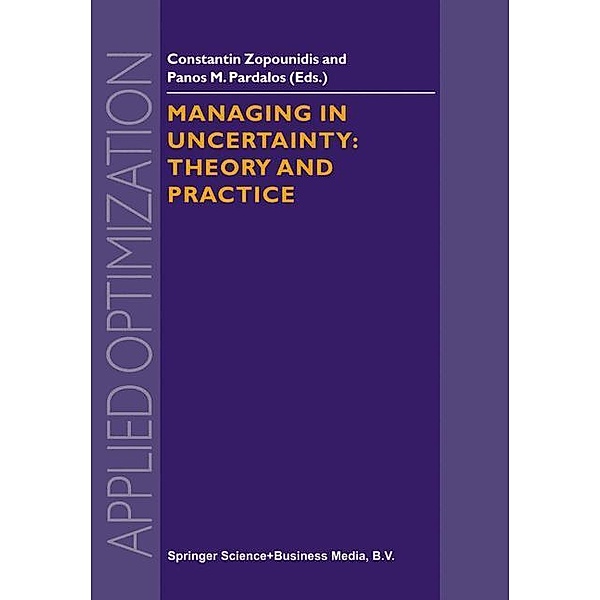 Managing in Uncertainty: Theory and Practice, C. Zopounidis, Panos M. Pardalos
