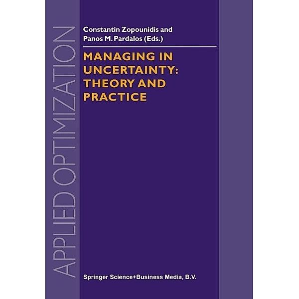 Managing in Uncertainty: Theory and Practice / Applied Optimization Bd.19, Constantin Zopounidis, Panos M. Pardalos