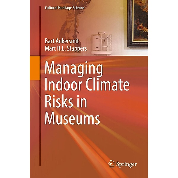 Managing Indoor Climate Risks in Museums / Springer, Bart Ankersmit, Marc H. L. Stappers
