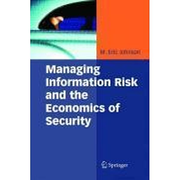 Managing Information Risk and the Economics of Security