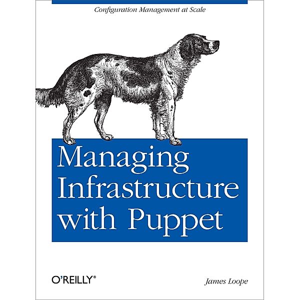 Managing Infrastructure with Puppet, James Loope