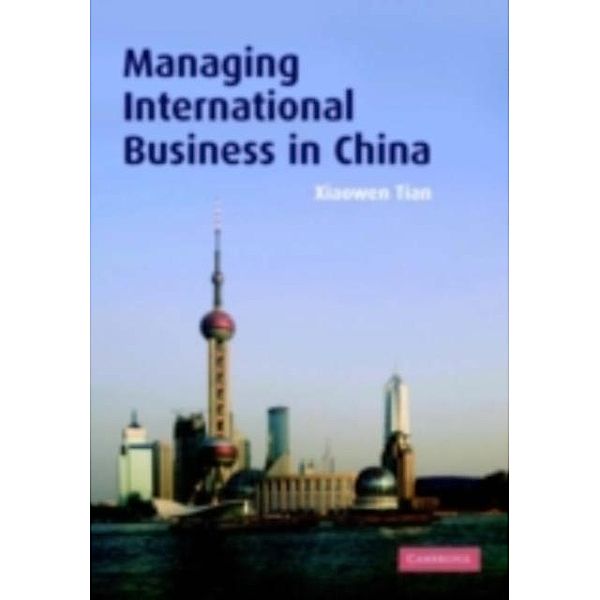 Managing International Business in China, Xiaowen Tian