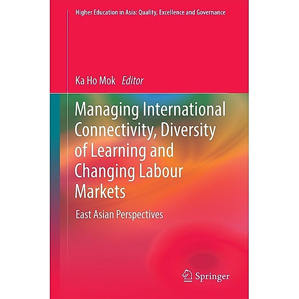 Managing International Connectivity, Diversity of Learning and Changing Labour Markets / Higher Education in Asia: Quality, Excellence and Governance