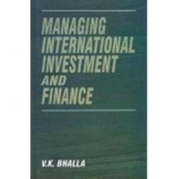 Managing International Investment And Finance, V. K. Bhalla