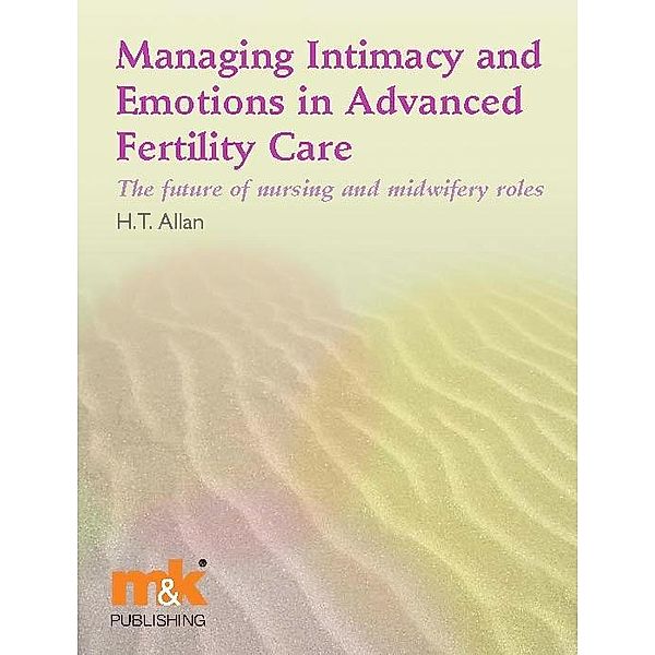 Managing Intimacy and Emotions in Advanced Fertility Care, Helen Allan