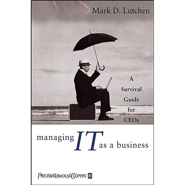 Managing IT as a Business, Mark D. Lutchen