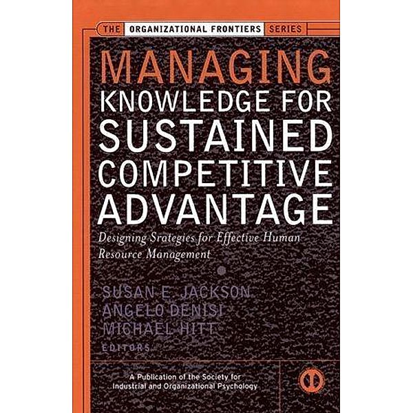 Managing Knowledge for Sustained Competitive Advantage