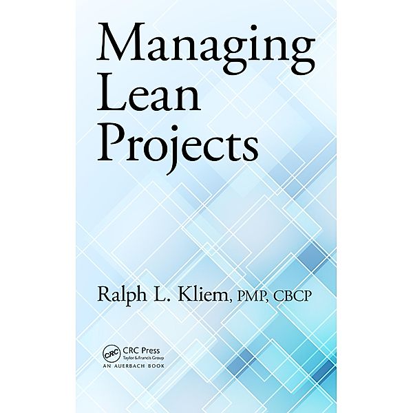 Managing Lean Projects, Ralph L. Kliem