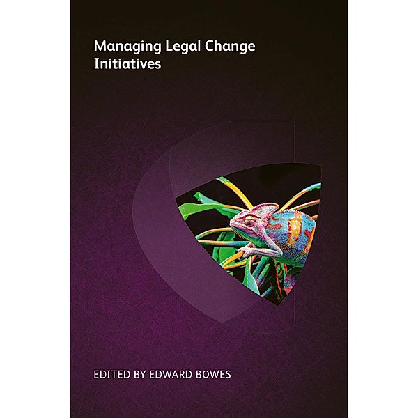 Managing Legal Change Initiatives, Patrick J Mckenna, Nick Marson, Arthur G Greene, Bob Murray, Andrew Hedley, Neryl East, Duncan Hart, Alicia Fortinberry, David J Parnell, Carol Mynott