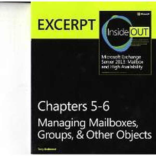 Managing Mailboxes, Groups, & Other Objects: Excerpt from Microsoft Exchange Server 2013 Inside Out, Tony Redmond