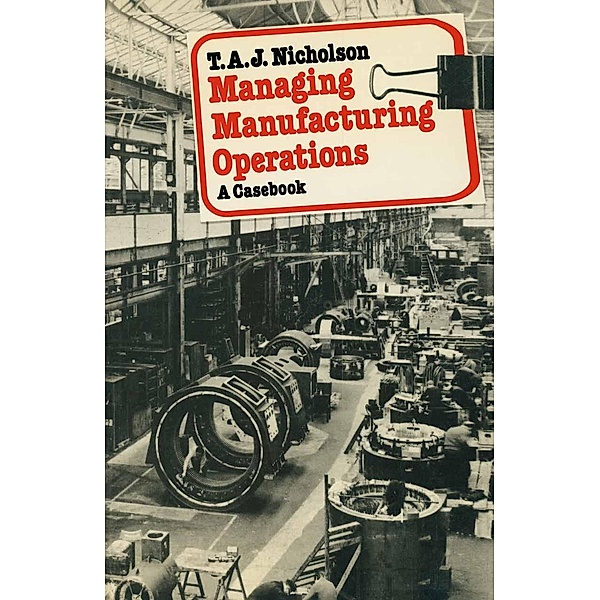 Managing Manufacturing Operations, T. A. J. Nicholson