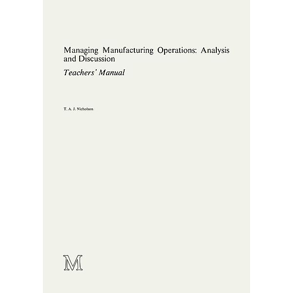 Managing Manufacturing Operations: Analysis and Discussion, T. A. J. Nicholson