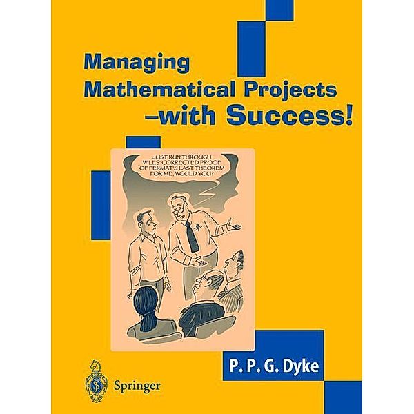 Managing Mathematical Projects - with Success!, P.P.G. Dyke