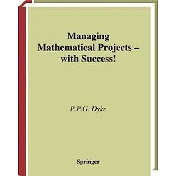 Managing Mathematical Projects - with Success!, P. P. G. Dyke