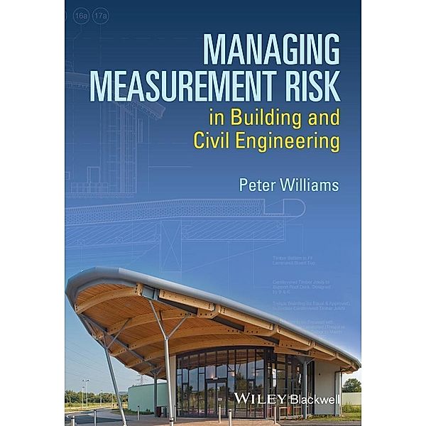Managing Measurement Risk in Building and Civil Engineering, Peter Williams