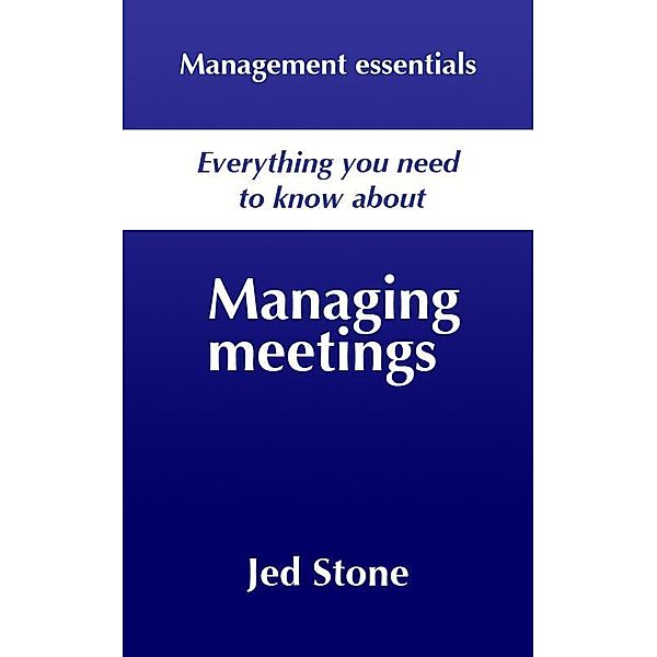 Managing meetings / Jed Stone, Jed Stone