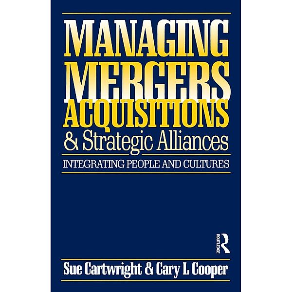 Managing Mergers Acquisitions and Strategic Alliances, Sue Cartwright, Cary L. Cooper