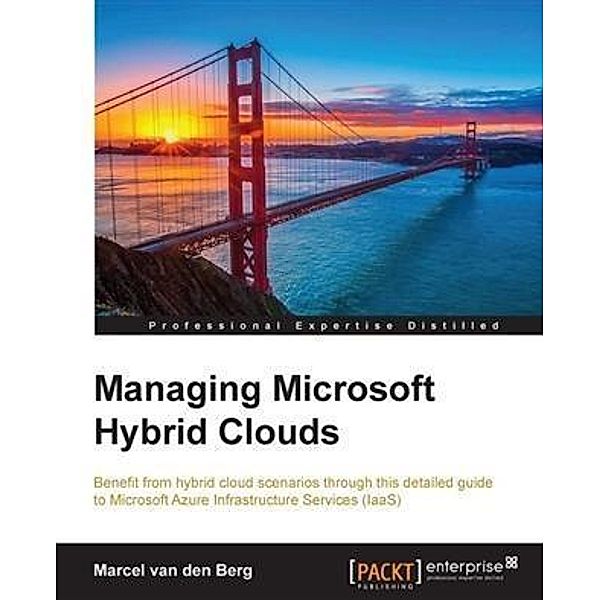 Managing Microsoft Hybrid Clouds, Marcel van den Berg