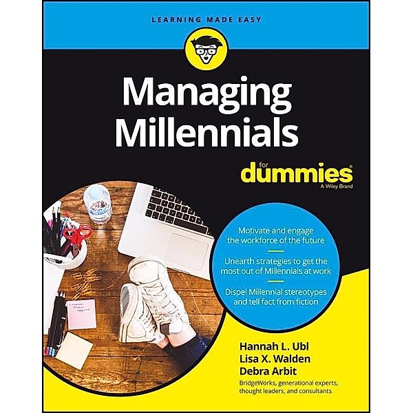 Managing Millennials For Dummies, Hannah L. Ubl, Lisa X. Walden, Debra Arbit