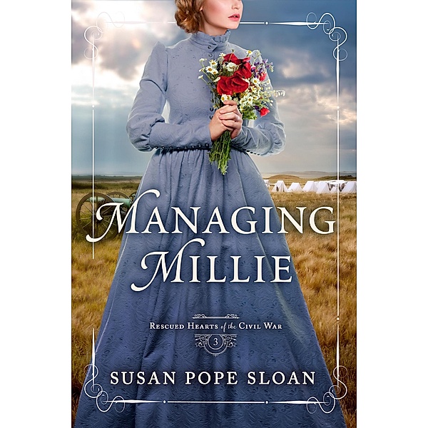 Managing Millie (Rescued Hearts of the Civil War, #3) / Rescued Hearts of the Civil War, Susan Pope Sloan