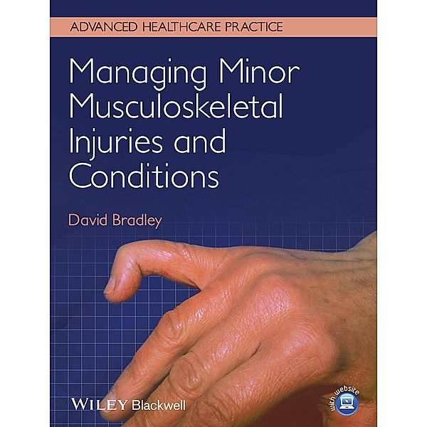 Managing Minor Musculoskeletal Injuries and Conditions, David Bradley