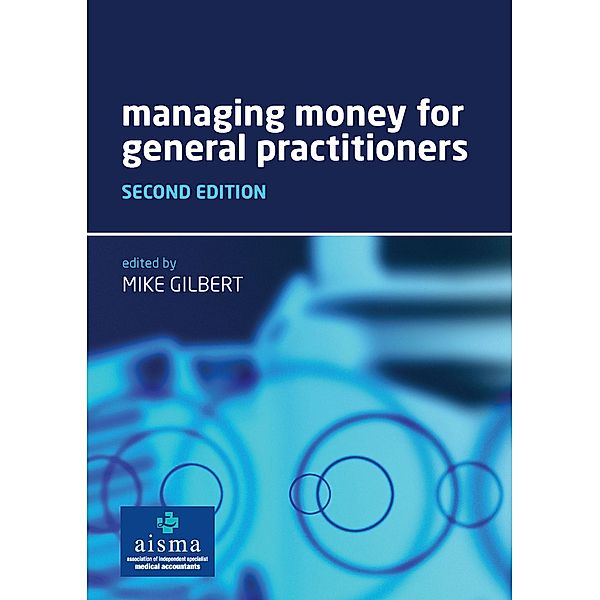 Managing Money for General Practitioners, Second Edition, Mike Gilbert