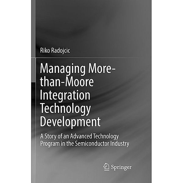 Managing More-than-Moore Integration Technology Development, Riko Radojcic